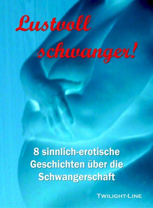  Lustvoll schwanger!(Kobo/電子書)