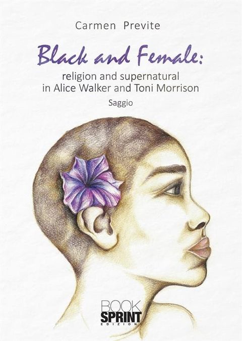 Black and Female: religion and supernatural in Alice Walker and Toni Morrison(Kobo/電子書)