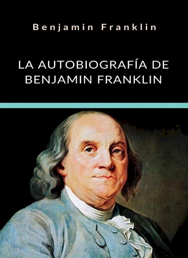  La autobiografía de Benjamin Franklin (traducido)(Kobo/電子書)