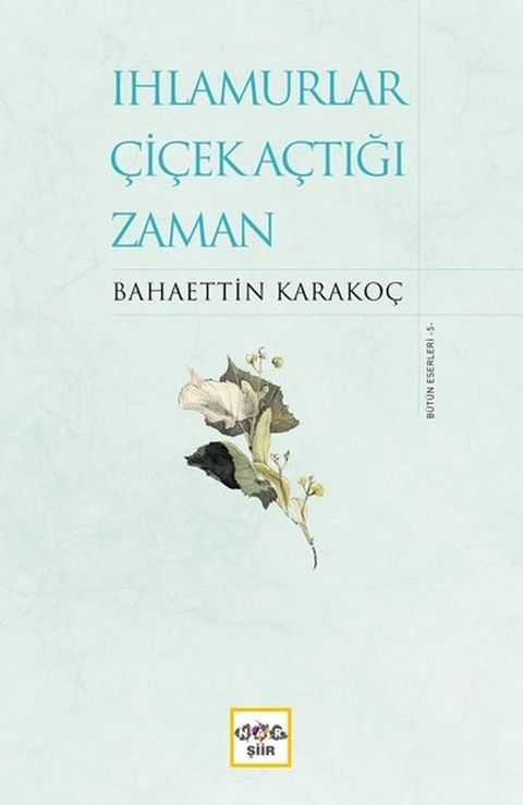 Ihlamurlar &Ccedil;i&ccedil;ek A&ccedil;tığı Zaman-B&uuml;t&uuml;n Eserleri 5(Kobo/電子書)