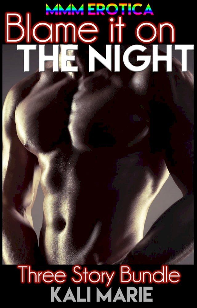  MMM EROTICA: Blame it on the Night  Three Story Bundle(Kobo/電子書)