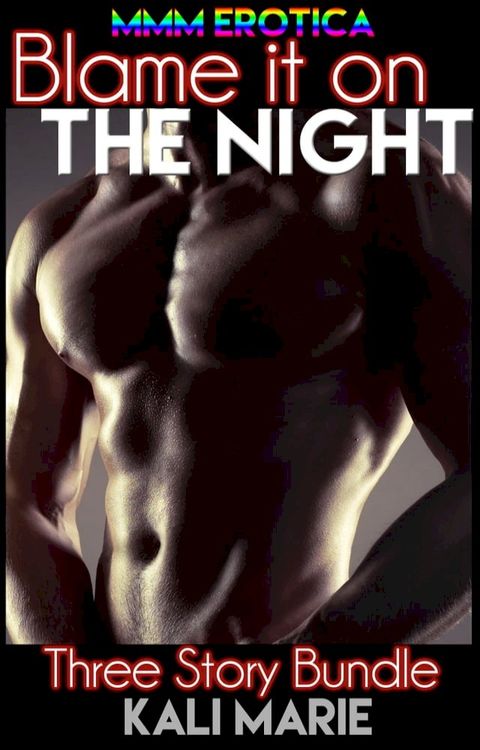 MMM EROTICA: Blame it on the Night  Three Story Bundle(Kobo/電子書)