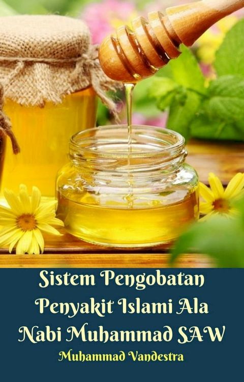 Sistem Pengobatan Penyakit Islami Ala Nabi Muhammad SAW(Kobo/電子書)