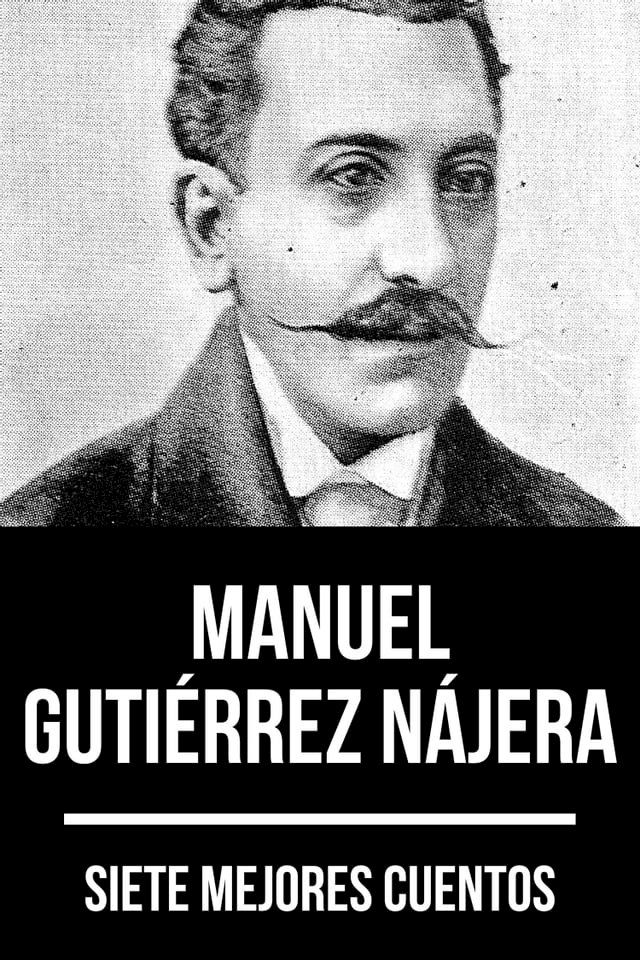  7 mejores cuentos de Manuel Gutiérrez Nájera(Kobo/電子書)