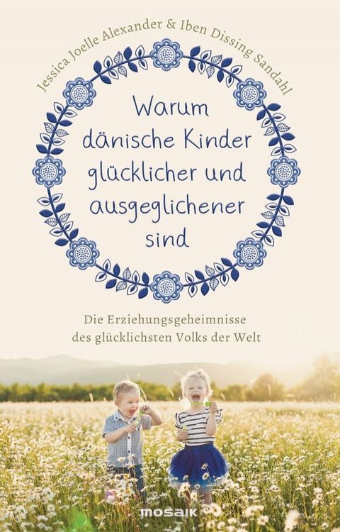 Warum d&auml;nische Kinder gl&uuml;cklicher und ausgeglichener sind(Kobo/電子書)