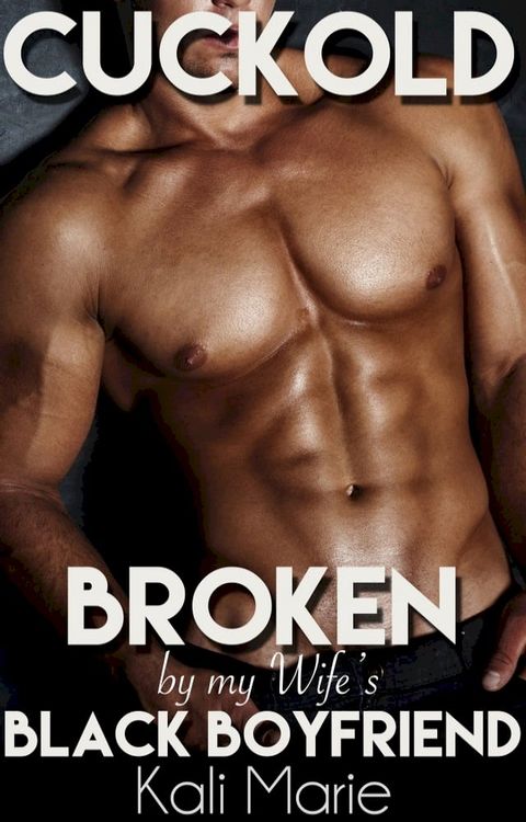 Cuckold: Broken by my Wife's Black Boyfriend(Kobo/電子書)