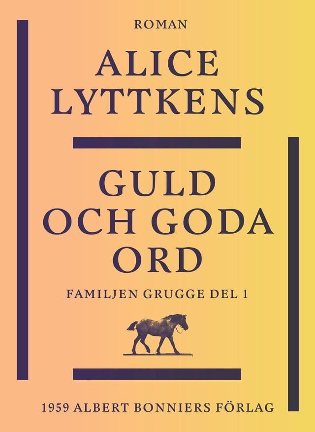  Guld och goda ord : en borgerlig släkts historia(Kobo/電子書)