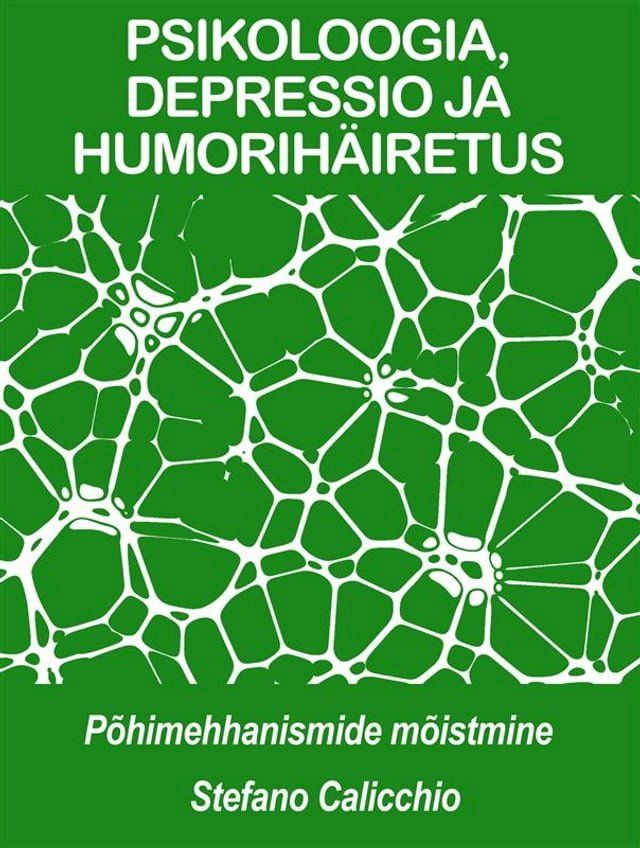  PSIKOLOOGIA, DEPRESSIO JA HUMORIH&Auml;IRETUS: põhimehhanismide mõistmine(Kobo/電子書)