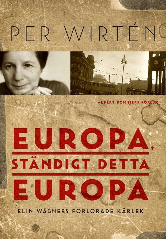  Europa, st&auml;ndigt detta Europa : Elin W&auml;gners f&ouml;rlorade k&auml;rlek(Kobo/電子書)