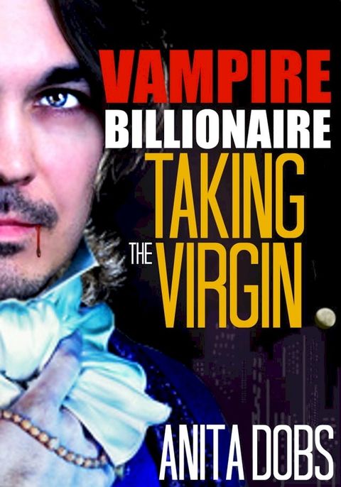 Vampire Billionaire – Taking the Virgin(Kobo/電子書)