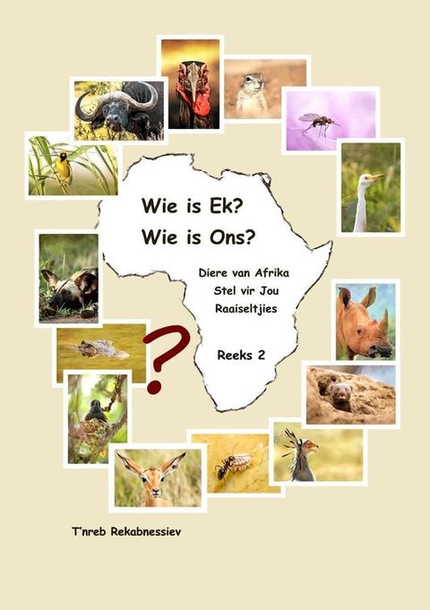 Wie is Ek? Wie is Ons? Diere van Afrika Stel vir Jou Raaiseltjies - Reeks 2(Kobo/電子書)