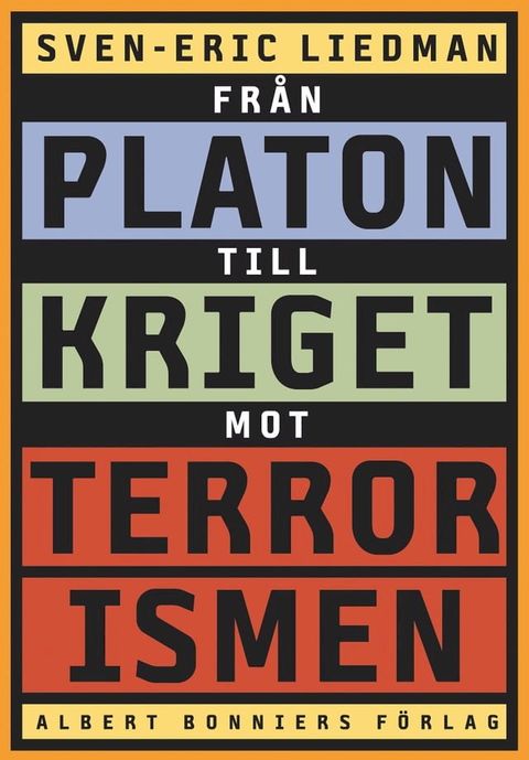 Fr&aring;n Platon till kriget mot terrorismen : De politiska id&eacute;ernas historia(Kobo/電子書)