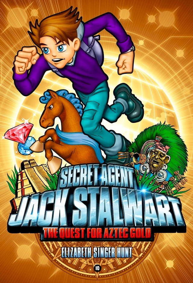  Secret Agent Jack Stalwart: Book 10: The Quest for Aztec Gold: Mexico(Kobo/電子書)