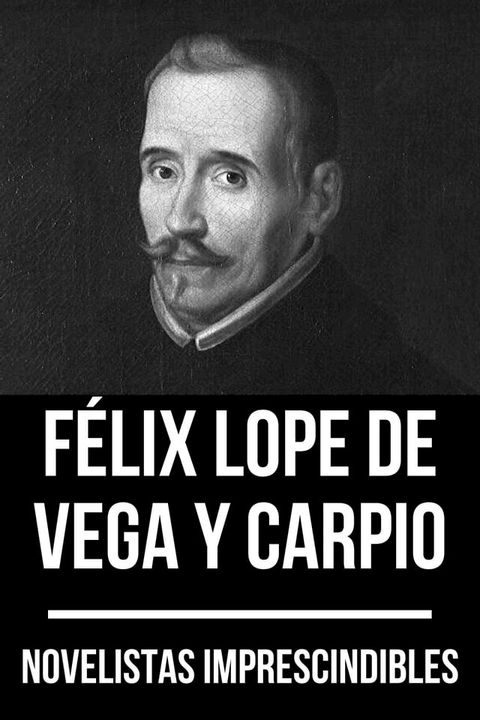 Novelistas Imprescindibles - F&eacute;lix Lope de Vega y Carpio(Kobo/電子書)