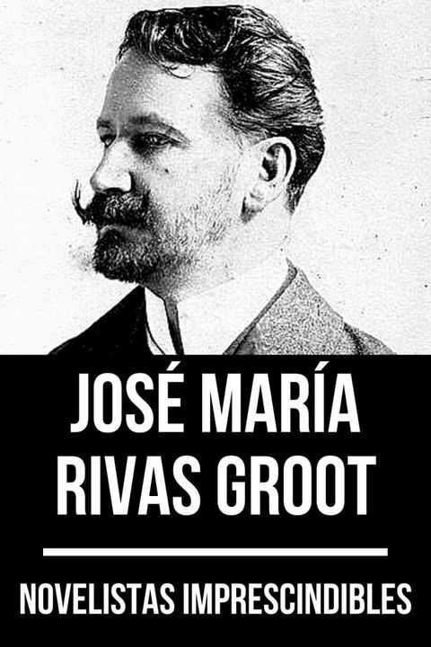 Novelistas Imprescindibles - Jos&eacute; Mar&iacute;a Rivas Groot(Kobo/電子書)