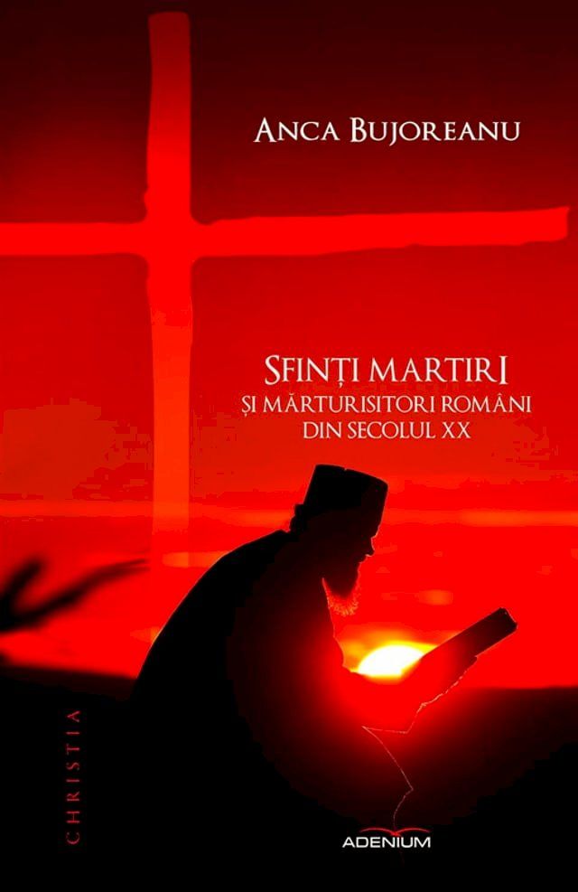  Sfinți martiri și mărturisitori români din secolul XX(Kobo/電子書)