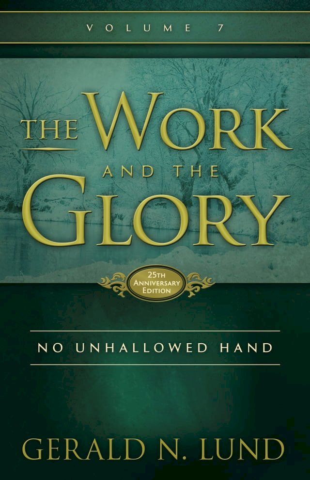  The Work and the Glory: Volume 7 - No Unhallowed Hand(Kobo/電子書)