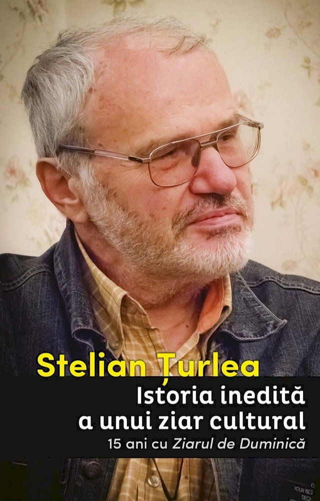  Istoria inedită a unui ziar cultural. 15 ani cu Ziarul de Duminică(Kobo/電子書)