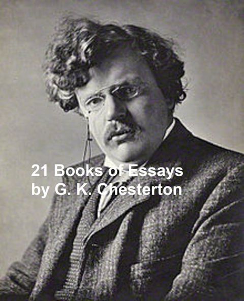 G.K. Chesterton: Memoirs, Essays, and Letters; 19 books(Kobo/電子書)