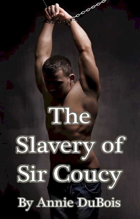 The Slavery of Sir Coucy(Kobo/電子書)