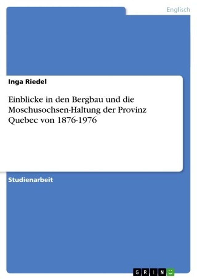  Einblicke in den Bergbau und die Moschusochsen-Haltung der Provinz Quebec von 1876-1976(Kobo/電子書)