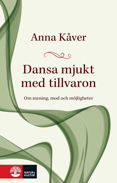 Dansa mjukt med tillvaron : om mening, mod och möjligheter(Kobo/電子書)