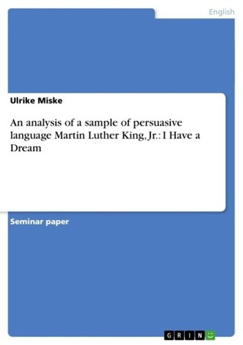 An analysis of a sample of persuasive language Martin Luther King, Jr.: I Have a Dream(Kobo/電子書)