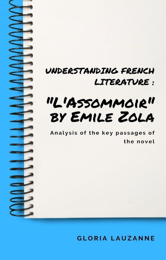  Understanding french literature : "L'Assommoir" by Emile Zola(Kobo/電子書)