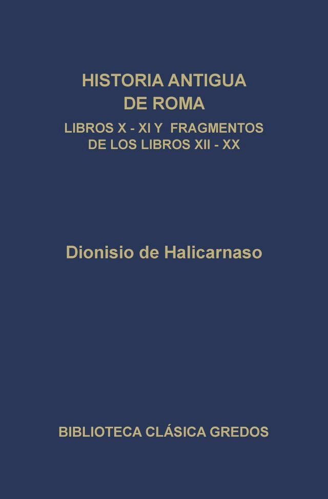  Historia antigua de Roma. Libros X, XI y fragmentos de los libros XII-XX(Kobo/電子書)