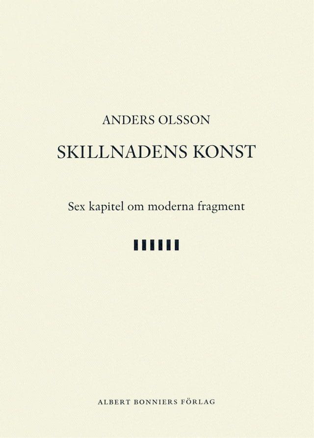  Skillnadens konst : sex kapitel om moderna fragment(Kobo/電子書)