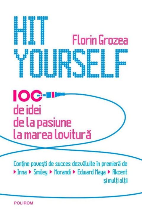 Hit Yourself. 100 de idei de la pasiune la marea lovitură (rom&acirc;nă)(Kobo/電子書)