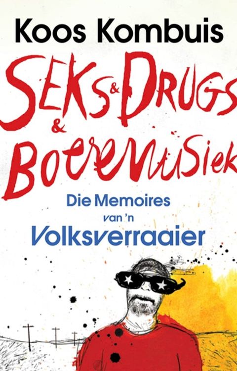 Seks & drugs & boeremusiek - die memoires van 'n volksverraaier(Kobo/電子書)