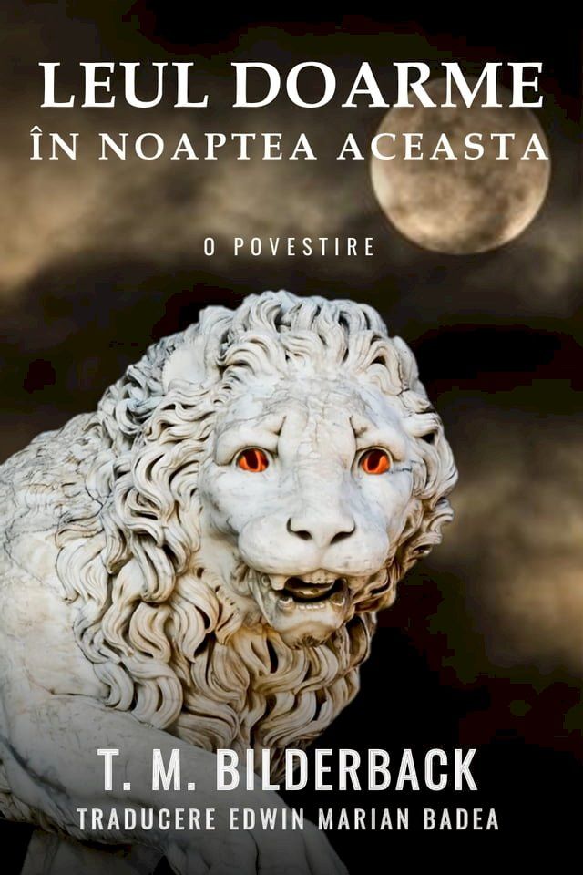  Leul Doarme &Icirc;n Noaptea Aceasta – O Povestire(Kobo/電子書)