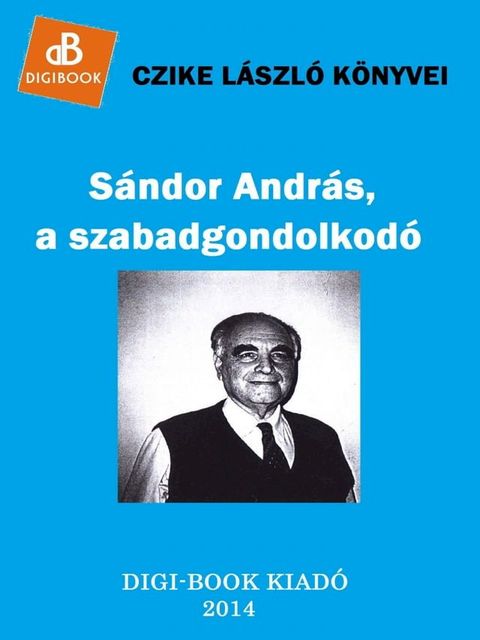 S&aacute;ndor Andr&aacute;s, a szabadgondolkod&oacute;(Kobo/電子書)