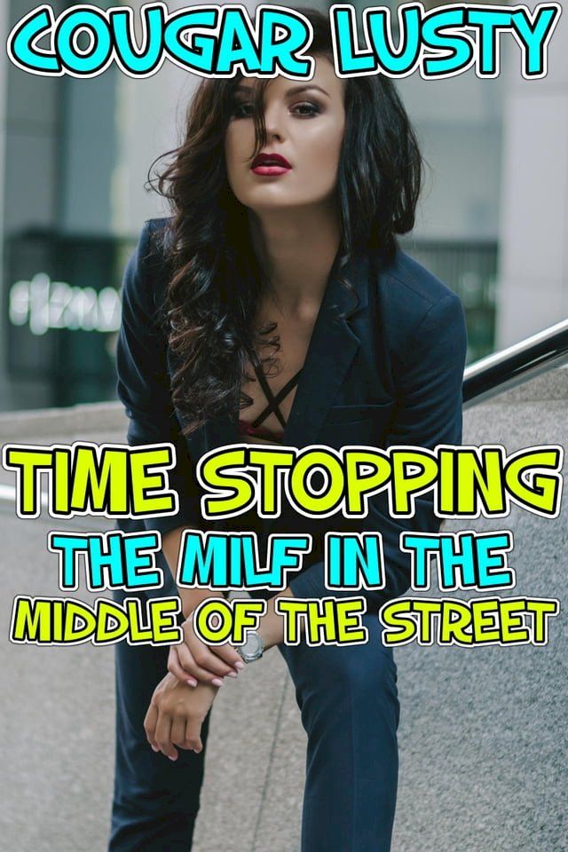  Time stopping the milf in the middle of the street(Kobo/電子書)