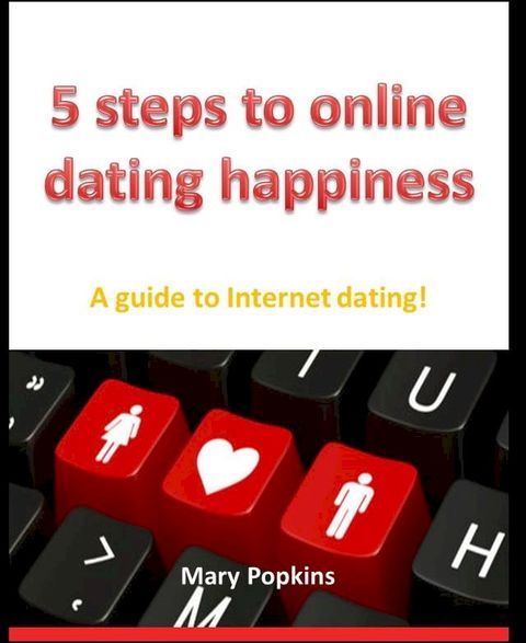 5 steps to online dating happiness(Kobo/電子書)