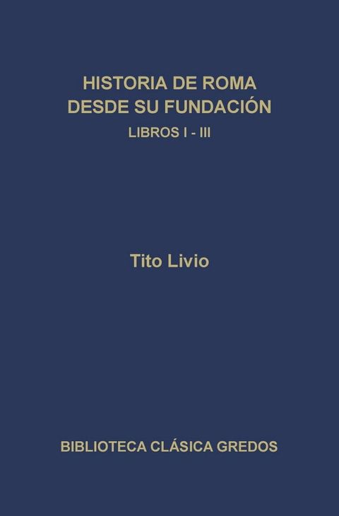 Historia de Roma desde su fundaci&oacute;n. Libros I-III(Kobo/電子書)