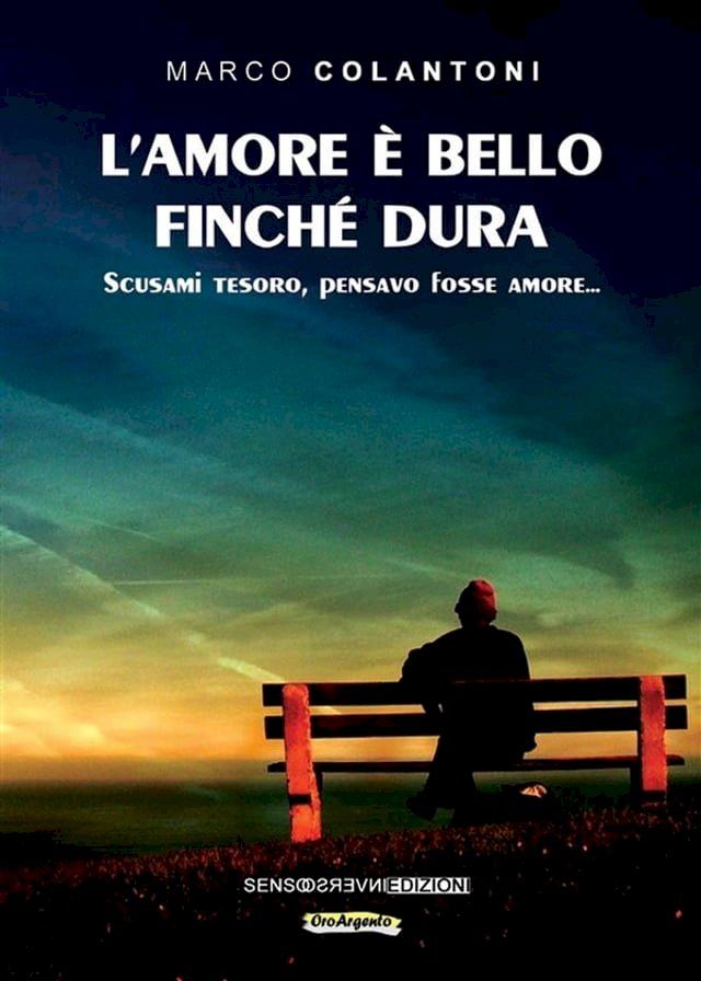  L'amore &egrave; bello finch&eacute; dura. Scusami tesoro, pensavo fosse amore...(Kobo/電子書)