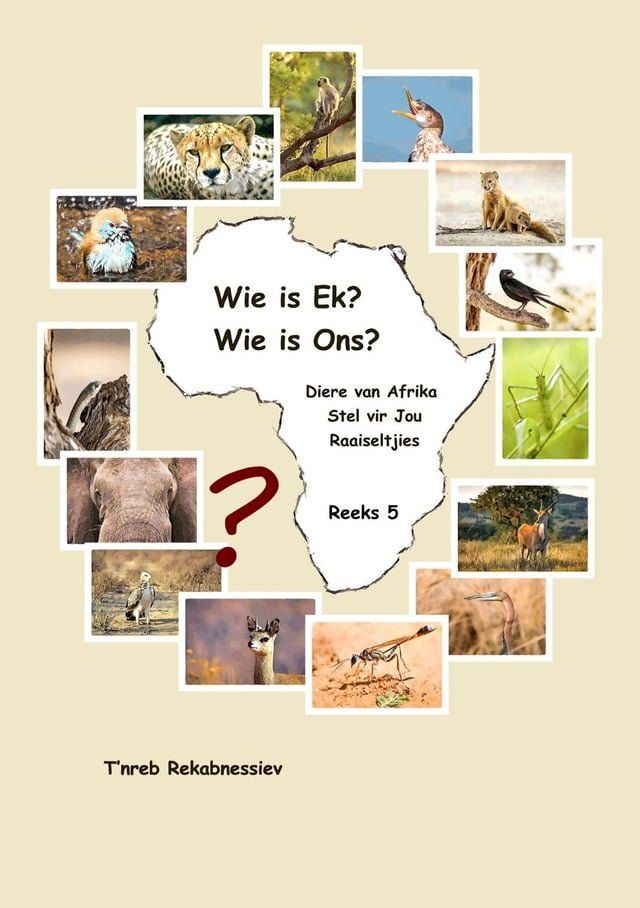  Wie is Ek? Wie is Ons? Diere van Afrika Stel vir Jou Raaiseltjies - Reeks 5(Kobo/電子書)