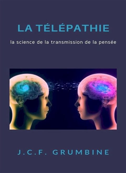 La t&eacute;l&eacute;pathie, la science de la transmission de la pens&eacute;e (traduit)(Kobo/電子書)