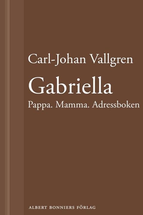 Gabriella : Pappa. Mamma. Adressboken : En novell ur Längta bort(Kobo/電子書)