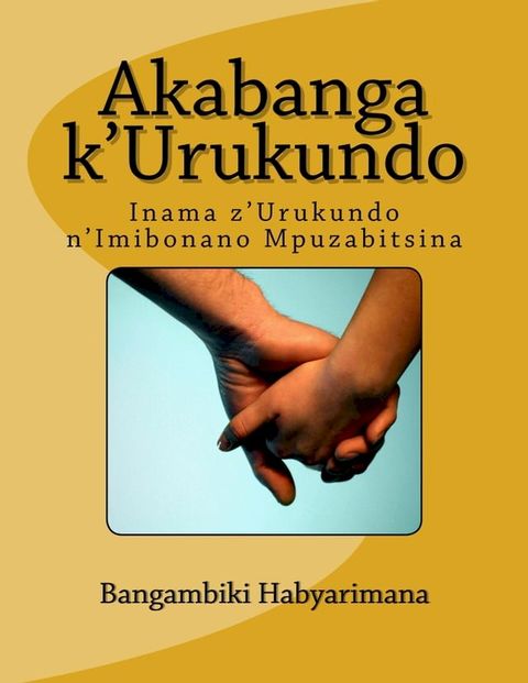 Akabanga k'Urukundo: Inama z'Urukundo n'Imibonano Mpuzabitsina(Kobo/電子書)