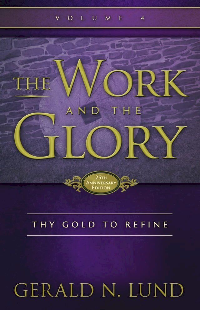  The Work and the Glory: Volume 4 - Thy Gold to Refine(Kobo/電子書)