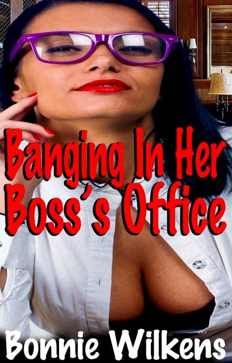 Banging In Her Boss' Office(Kobo/電子書)