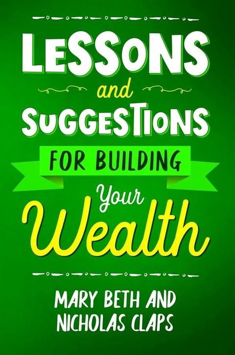 Lessons and Suggestions for Building Your Wealth(Kobo/電子書)