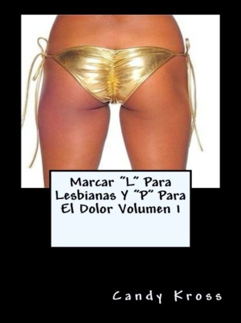 Marcar "L" Para Lesbianas Y "P" Para El Dolor Volumen 1(Kobo/電子書)