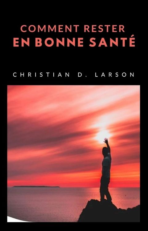 Comment rester en bonne sant&eacute; (traduit)(Kobo/電子書)