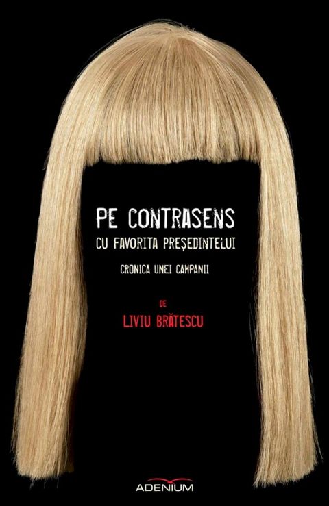 Pe contrasens cu favorita președintelui. Cronica unei campanii(Kobo/電子書)