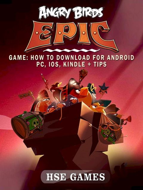 Angry Birds Epic Game: How to Download for Android PC, iOS, Kindle + Tips(Kobo/電子書)