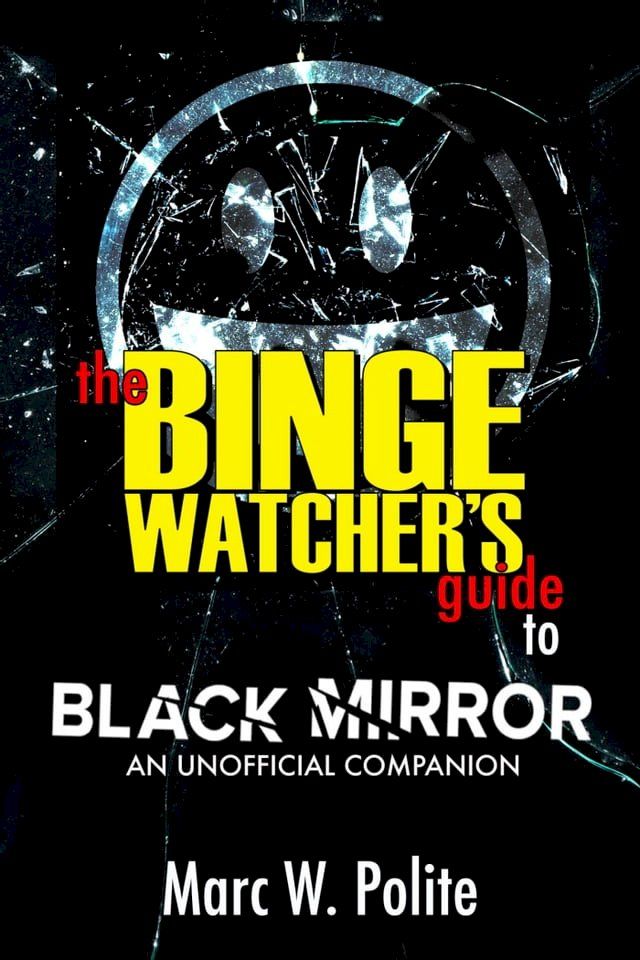  The Binge Watcher’s Guide to Black Mirror - An Unofficial Companion(Kobo/電子書)